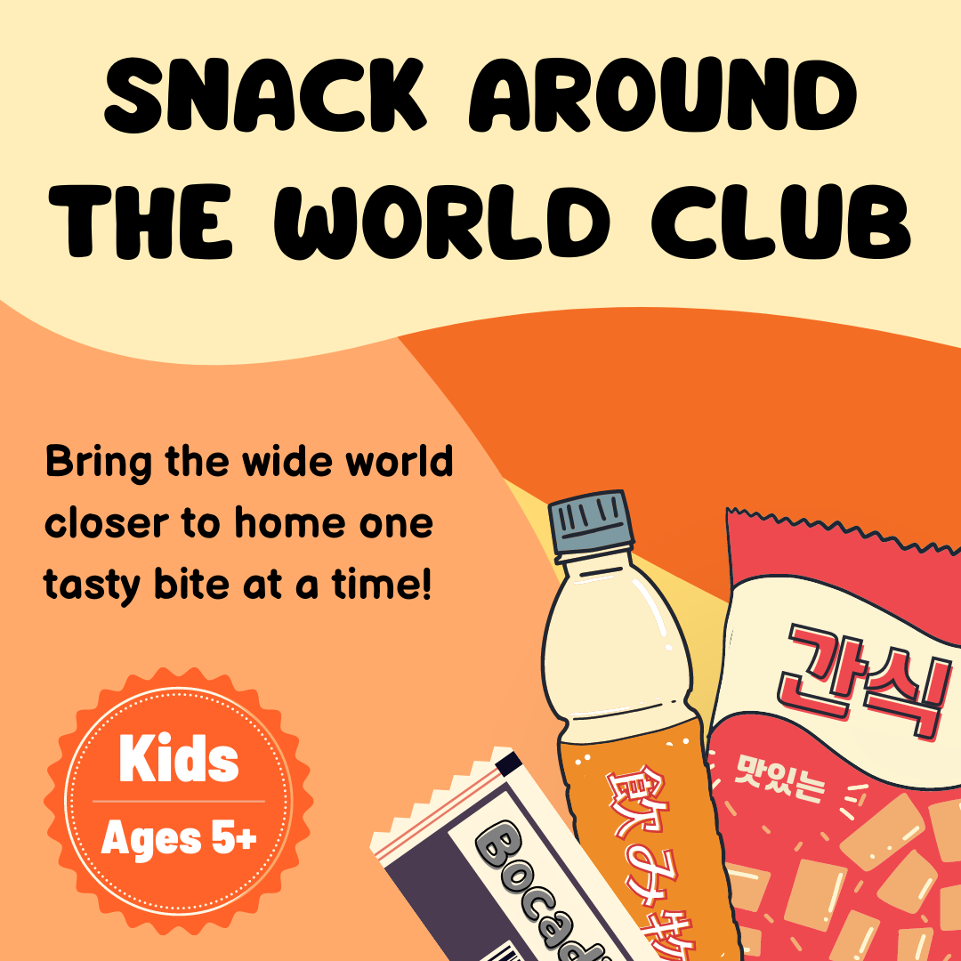 Snack Around the World Club: Try snacks from around the globe!
