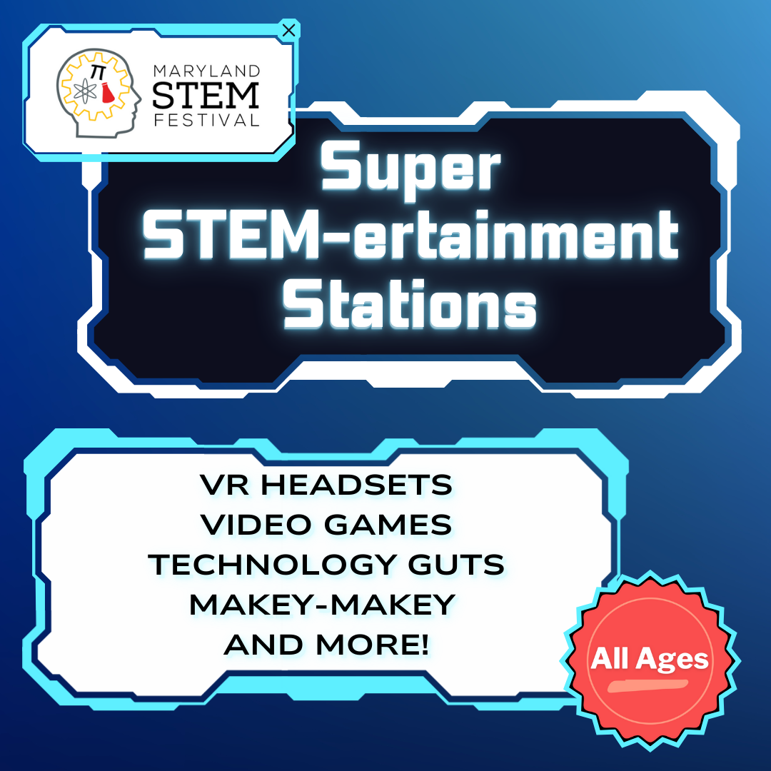 Super STEM-ertainment Stations: A Maryland STEM Fest Event