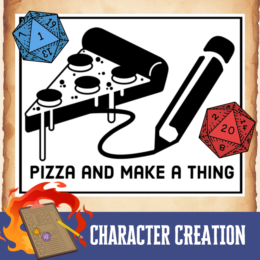 Pizza & Make a Thing: Character Creation